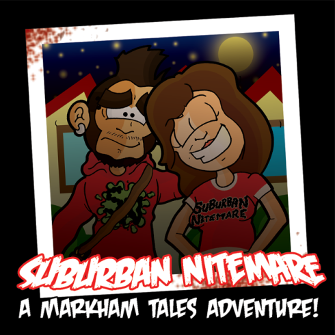 Suburban Nitemare: 'A Monthly Markham Tales Adventure!'